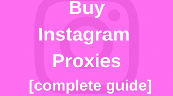 Buy Instagram proxies (a complete) guide
