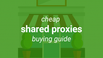 Complete Cheap Shared Proxies Buying Guide