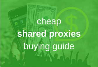 Complete Cheap Shared Proxies Buying Guide