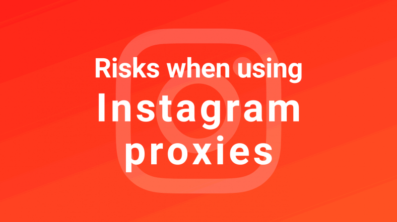 risks-using-instagram-proxy