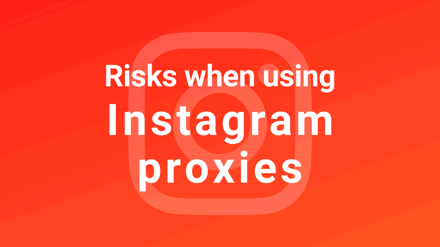 risks-using-instagram-proxy