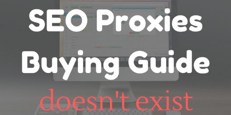 SEO Proxies Buying Guide 2017