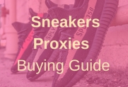 Complete Sneakers Proxies Buying Guide