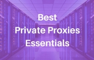 Best Private Proxies Essential Information