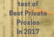 We Are Testing The Best Private Proxies In 2017
