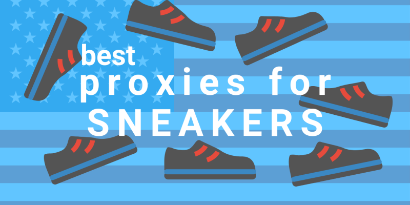 Where To Get The Best Proxies For Sneakers