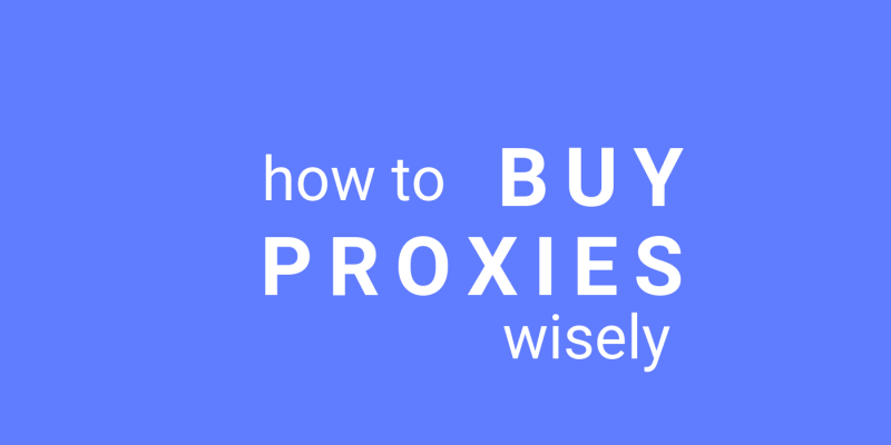 How to Buy Proxies Wisely