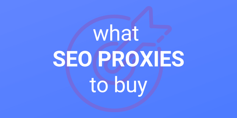 What SEO proxies you should buy