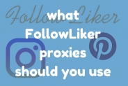 What Followliker proxies should you buy?