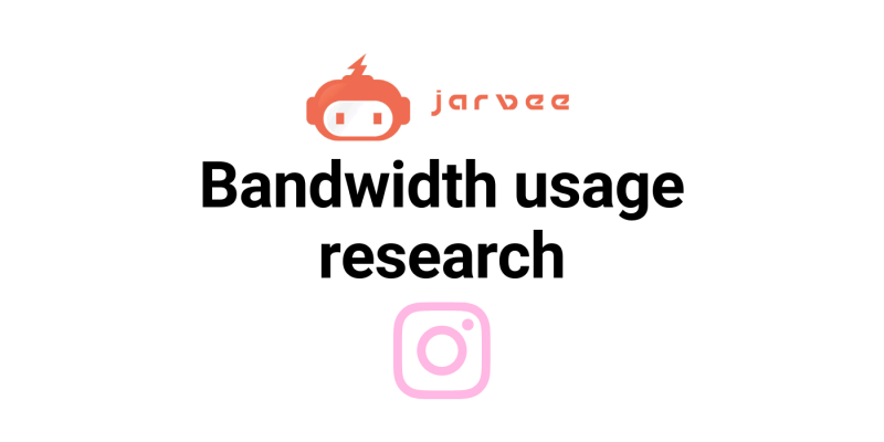 Research: How Much Proxy Bandwidth Uses An Instagram Account On Jarvee