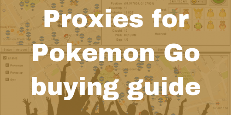 Proxies for Pokemon Go – Complete buying guide