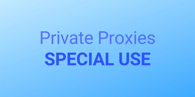 What Are Private Proxies For Special Use