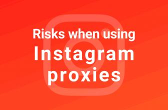 What Risks You Face When Using Proxies For Instagram