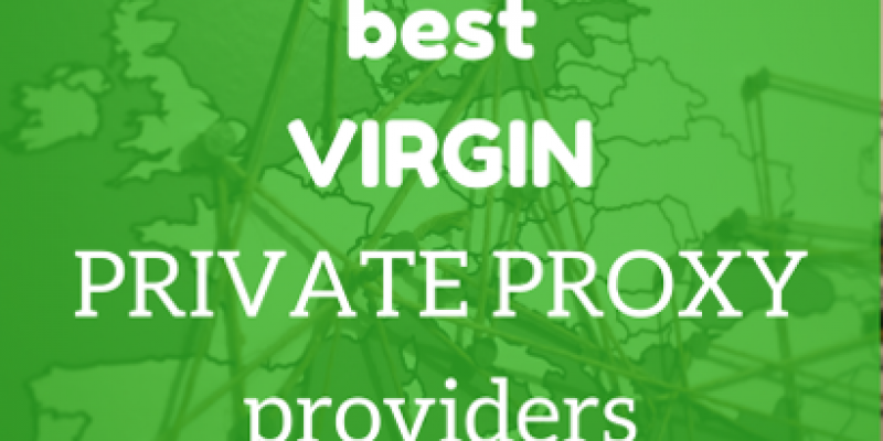 Best Virgin Private Proxies Providers